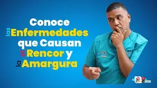 Conoce las enfermedades que causan el rencor y la amargura.