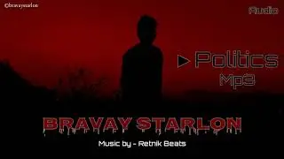 BRAVAY STARLON - POLITICS (Prod.Retnik beats) OFFICIAL MUSIC AUDIO (RAP SONG 2020)