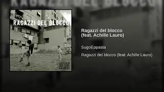 Sfera Ebbasta ft. Achille Lauro - Ragazzi Del Blocco