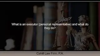 What is an executor (personal representative) and what do they do?