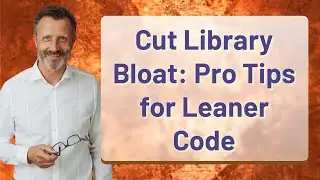 Cut Library Bloat: Pro Tips for Leaner Code