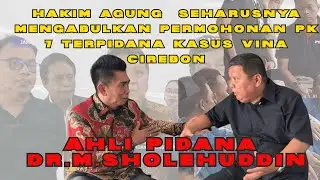 AHLI PIDANA : HAKIM AGUNG SEHARUSNYA MENGABULKAN PERMOHONAN PK 7 TERPIDANA KASUS VINA CIREBON