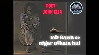 Bazm Se Jab Nigar Uthata Hai |John Elia | Zazabor