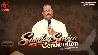 IPC HYDERGUDA SUNDAY COMMUNION WORSHIP SERVICE LIVE | PASTOR P. RAVINDRA KUMAR GARU | 1-FEB-2026