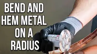 Bend and Hem Metal on a Radius