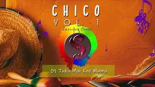 Chico (aka Tika Raki)  -  01 Tuku Mai Koe Mama