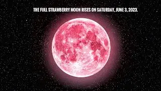The Full Strawberry Moon Rises  Saturday, June 3, 2023.@GoldenStateCalifornia