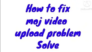 Fix my video upload failed problem | My Video Upload Problem | My App Par Video Upload Nahi Ho