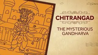 Chitrangad - The Mysterious Gandharva