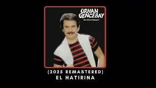 El Hatırına (2025 Remastered) · Orhan Gencebay