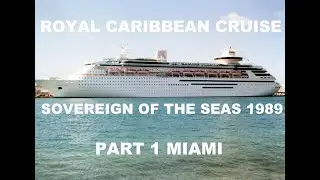 ROYAL CARIBBEAN CRUISE SOVEREIGN OF THE SEAS 1989 PART 1 MIAMI