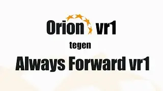 Orion vr1 vs  Always Forward vr1 (23 nov 2025)