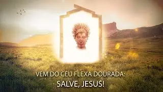 VEM DO CÉU FLEXA DOURADA: SALVE, JESUS » Música Legionária