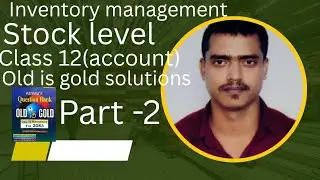 Inventory Management class-12(Stock Level).Old is Gold Solutions.part-2