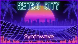Retro City | Synthwave / Retrowave Music (80s Neon Night Drive)