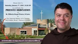 Priestly Ordination of Br. Filiberto Oregel &Aacute;lvarez, O.Carm.