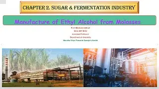 TYBSc Industrial Chemistry Unit2Sugar & Fermentation Industry(Manufacture of Alcohol from Molasses)