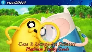 Adventure Time: Finn & Jake Investigations - Case 2: Lumpy Ice Princess (Platinum Trophy Guide)