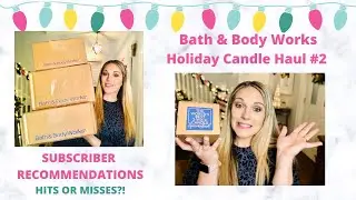 ANOTHER Bath & Body Works Holiday Candle Haul...Subscriber Recommendations!