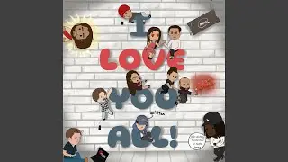 I Love You All!