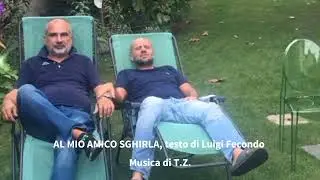AL MIO AMICO SGHIRLA, canzone di Luigi Fecondo - Musica di T.Z.