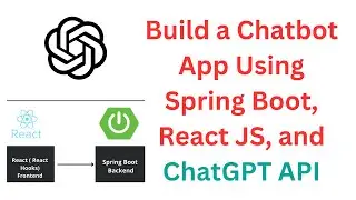 Build Chatbot App using Spring Boot, React JS, and ChatGPT API