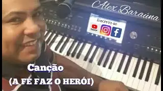 A FÉ FAZ O HERÓI | Alex Baraúna (Cover) @alex29612