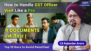 &ldquo;GST Officer Visit: 10 Crucial Documents Every Taxpayer Must Keep Ready!&rdquo;