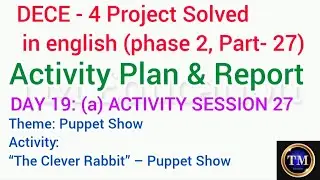 DECE 4 Project Solved in english#(phase 2, Part- 27)#Activity Plan & Report#DAY 19 :(a) ACTIVITY 27