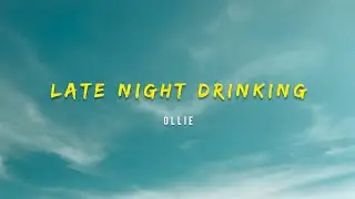 Ollie - Late Night Drinking (Lyrics)