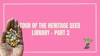 A Tour of The Incredible Heritage Seed Library- Part 2