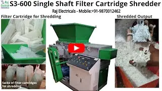Single Shaft Filter Cartridge Shredder Machine - Mob: +91-9870012462, +91-9786115110, +91-8169994717