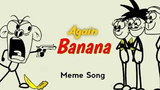 Again Banana Song (Remix) | 4K Memes | My Banana Song | Best Funny Song😂😂