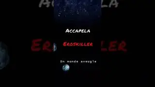eroskiller - un monde aveugle (Accapela) 2021
