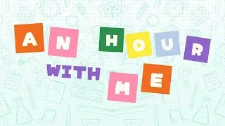 AN HOUR WITH ME