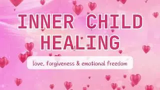 Inner Child Healing Subliminal &bull; Love, Forgiveness & Emotional Freedom [528Hz Healing Frequency]