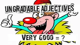 Ungradable Adjectives - Very good = ?