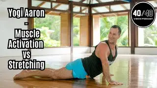 Muscle Activation vs Stretching 🧘&zwj;♂️💪 Yogi Aaron Explains