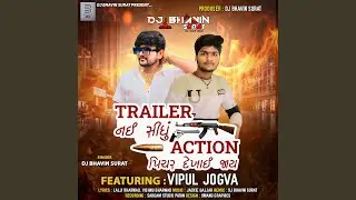 Trailer Nai Sidhu Action Picture Dekhai Jay (feat. Vipul Jogva)