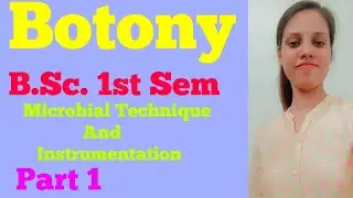 B.Sc 1st Sem Botony : Microbial Technique and Instrumentation