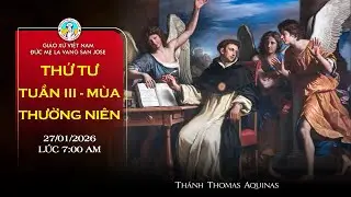 🔴 TRỰC TUYẾN 7:00 AM Thánh Lễ Thứ Tư 28/01/2026 Tuần III mùa Thường Niên Năm A