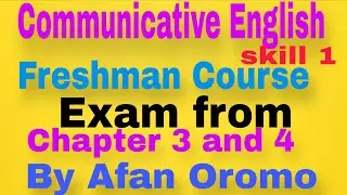 Communicative English skill 1 Exam from chapter 3 and 4 by Afan Oromo 