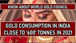 Indian consumed 600 tonnes of Gold in 2021, No one has more Gold than Indian Households