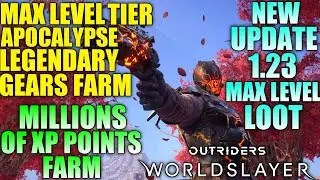 Max Tier Loots! Max Level Apocalypse Gears Farm! Hightest XP Farm OUTRIDERS WORLDSLAYER Update 1.23