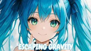 Nightcore - Escaping Gravity (TheFatRat & Cecilia Gault/Lyrics)