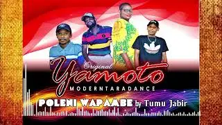Poleni wapambe By Tumu Jabir