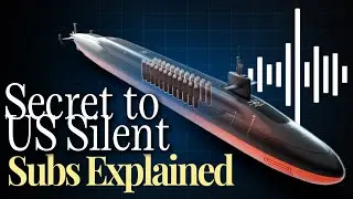 Why US Navy Submarines Are the Quietest in the World?
