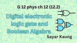 G 12 physics Chapter 12 (12.2) digital electronic (1) Basis logic gates and Boolean Algebra