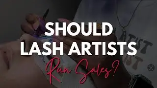 Lash Artist: SALES DON&rsquo;T Grow Clientele! 