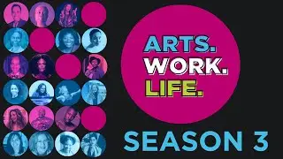 ARTS. WORK. LIFE. Season 3 Trailer